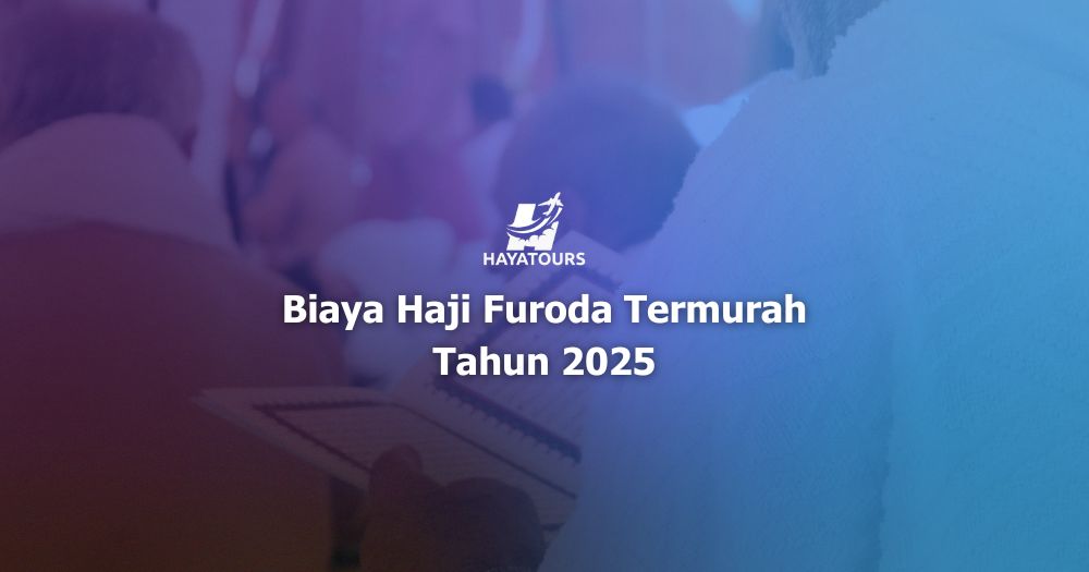 Biaya Haji Furoda Termurah dan Terlengkap di Indonesia